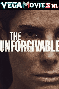 Download The Unforgivable (2021) Dual Audio {Hindi-English} 480p [400MB] | 720p [1GB] | 1080p [2.2GB] poster