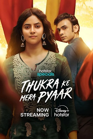 Download Thukra ke mera pyaar (2024) Season 1 [S01E16-19 Added] [Hindi DD 5.1] Hotstar Special – WEB Series 480p | 720p | 1080p | 2160p WEB-DL poster