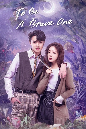 Download To Be a Brave One (Season 1) Hindi ORG Dubbed C-Drama Series 480p 720p & 1080p WEB-DL poster