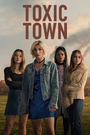 Download Toxic Town (2025) Season 1 Dual Audio {Hindi-English} NetFlix Original WEB Series 480p | 720p | 1080p WEB-DL poster