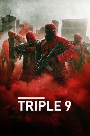 Download Triple 9 (2016) Dual Audio {Hindi-English} BluRay 480p [400MB] | 720p [1.1GB] | 1080p [3GB]