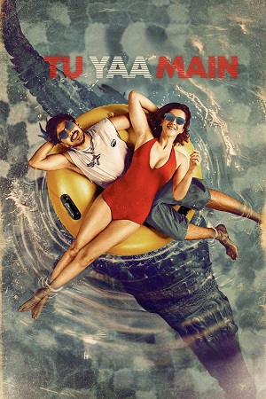 Download Tu Yaa Main (2026) Netflix WEB-DL {Hindi DD5.1} Full Movie 480p [370MB] | 720p [1GB] | 1080p [3GB]