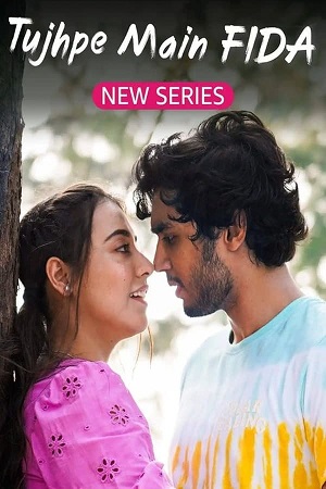 Download Tujhpe Main Fida (Season 1 – 2) Hindi Complete WEB Series 480p | 720p | 1080p AMZN WEB-DL poster