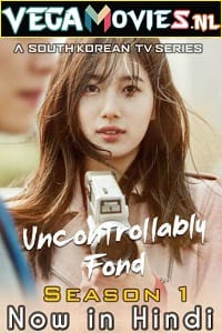 Download Uncontrollably Fond (2016) Season 1 [Episode 20 Added] Hindi Dubbed 480p | 720p WEB-DL poster