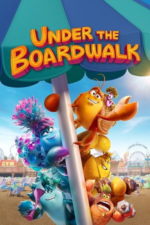 Download Under the Boardwalk (2023) Dual Audio {Hindi-English} WEB-Rip 480p [300MB] | 720p [900MB] | 1080p [1.5GB] poster