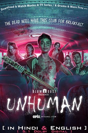 Download Unhuman (2022) Dual Audio {Hindi-English} 480p [300MB] | 720p [900MB] | 1080p [2GB] poster