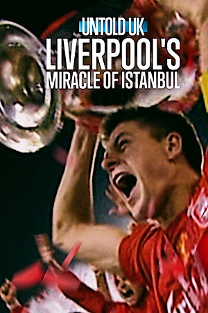 Download Untold UK: Liverpool’s Miracle of Istanbul (2026) WEB-DL Dual Audio {Hindi-English} 480p [350MB] | 720p [970MB] | 1080p [2GB] poster