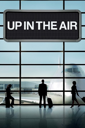 Download Up in The Air (2009) Dual Audio {Hindi-English} BluRay 480p [350MB] | 720p [1GB] | 1080p [2.3GB] poster