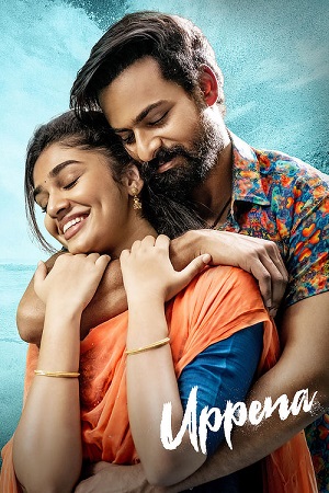 Download Uppena (2020) Dual Audio [Hindi (ORG 2.0) & Telugu] WEB-DL 480p [500MB] | 720p [1.4GB] | 1080p [3GB] poster