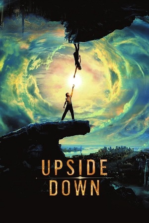 Download Upside Down (2012) BluRay {English With Subtitles} Full Movie 480p [400MB] | 720p [900MB] | 1080p [1.6GB] poster