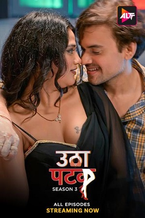 Download [18+] Utha Patak – Season 3 (2024) Hindi Complete hoT WEB Series 720p & 1080p WEB-DL