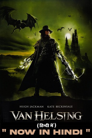 Download Van Helsing (2004) Dual Audio {Hindi-English} 480p [400MB] | 720p [1GB] | 1080p [2GB] | 2160p [14GB] poster