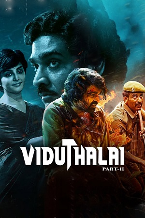 Download Viduthalai: Part 2 (2024) WEB-DL ORG. Dual Audio [Hindi DD5.1 – Tamil] Full Movie 480p [530MB] | 720p [1.4GB] | 1080p [3.1GB] poster