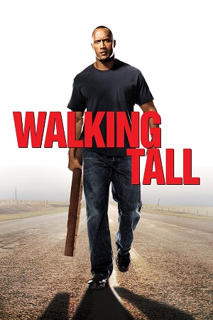 Download Walking Tall (2004) Dual Audio {Hindi-English} 480p [300MB] | 720p [700MB] | 1080p [1.5GB] poster