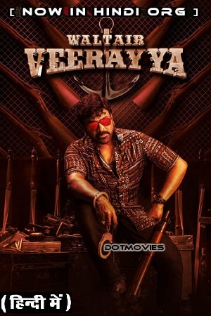 Download Waltair Veerayya (2023) UNCUT NF WEBRip ORG. Dual Audio [Hindi – Telugu] Full Movie 480p [480MB] | 720p [1.6GB] | 1080p [3.9GB] | 2160p [14.5GB] poster