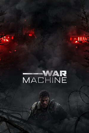 Download War Machine (2026) WEB-DL Dual Audio {Hindi-English} 480p [390MB] | 720p [1.1GB] | 1080p [2.3GB] | 2160p 4K poster