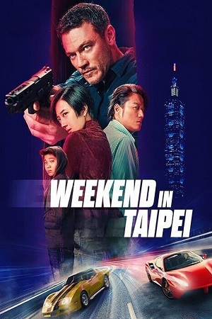 Download Weekend in Taipei (2024) WEB-DL {English With Subtitles} Full Movie 480p [300MB] | 720p [820MB] | 1080p [2GB] poster