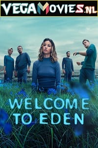 Download Welcome to Eden (2022) Season 1 Complete Netflix Original WEB Series 720p HEVC [250MB] WEB-DL poster