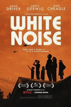 Download White Noise – Netflix Original (2022) WEB-DL Dual Audio {Hindi-English} 480p [500MB] | 720p [1.3GB] | 1080p [2GB] poster