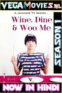 Download Wine, Dine and Woo Me [Season 1] Hindi Dubbed Complete All Episodes 480p | 720p HDRip poster