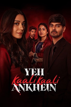 Download Yeh Kaali Kaali Ankhein (2024) Season 2 [Hindi DD 5.1] NetFlix Original – Complete WEB Series 480p 720p 1080p WEB-DL poster