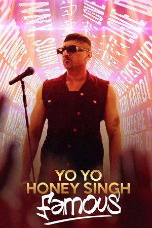 Download Yo Yo Honey Singh: Famous (2024) WEB-DL [Hindi ORG-5.1] Full Movie 480p [300MB] | 720p [750MB] | 1080p [1.6GB] poster