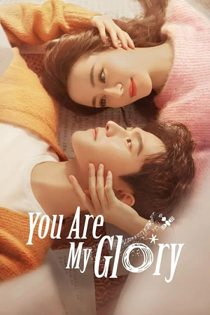Download You are My Glory (Season 1) Hindi Dubbed (ORG) Complete WEB Series 480p & 720p WEB-DL poster