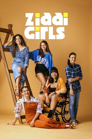 Download Ziddi Girls (2025) Season 1 Hindi Complete Amazon Original WEB Series 480p | 720p | 1080p WEB-DL poster