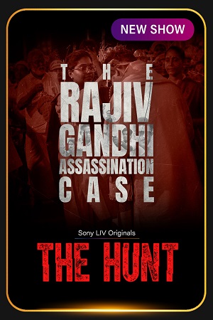 Download The Hunt – The Rajiv Gandhi Assassination Case (Season 1) Hindi DD5.1 Sony-Liv Complete Web Series 480p | 720p | 1080p WEB-DL poster