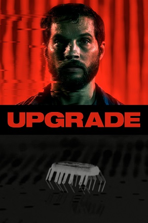 Download Upgrade (2018) Blu-Ray Dual Audio {Hindi-English} 480p [380MB] | 720p [850MB] | 1080p [1.9GB]